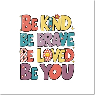 Be Kind Be Brave Be Loved Be You Posters and Art